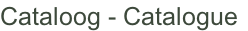 Cataloog - Catalogue